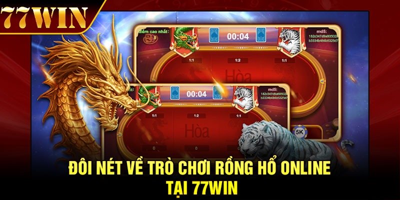 Đôi nét về trò chơi Rồng Hổ online tại 77Win